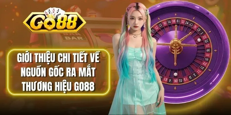 Giới thiệu chi tiết về nguồn gốc ra mắt thương hiệu Go88