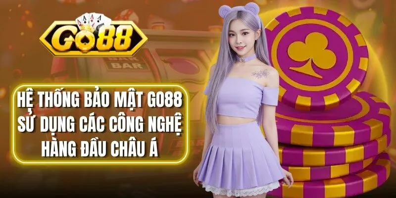 Hệ thống bảo mật Go88 sử dụng các công nghệ hàng đầu Châu Á